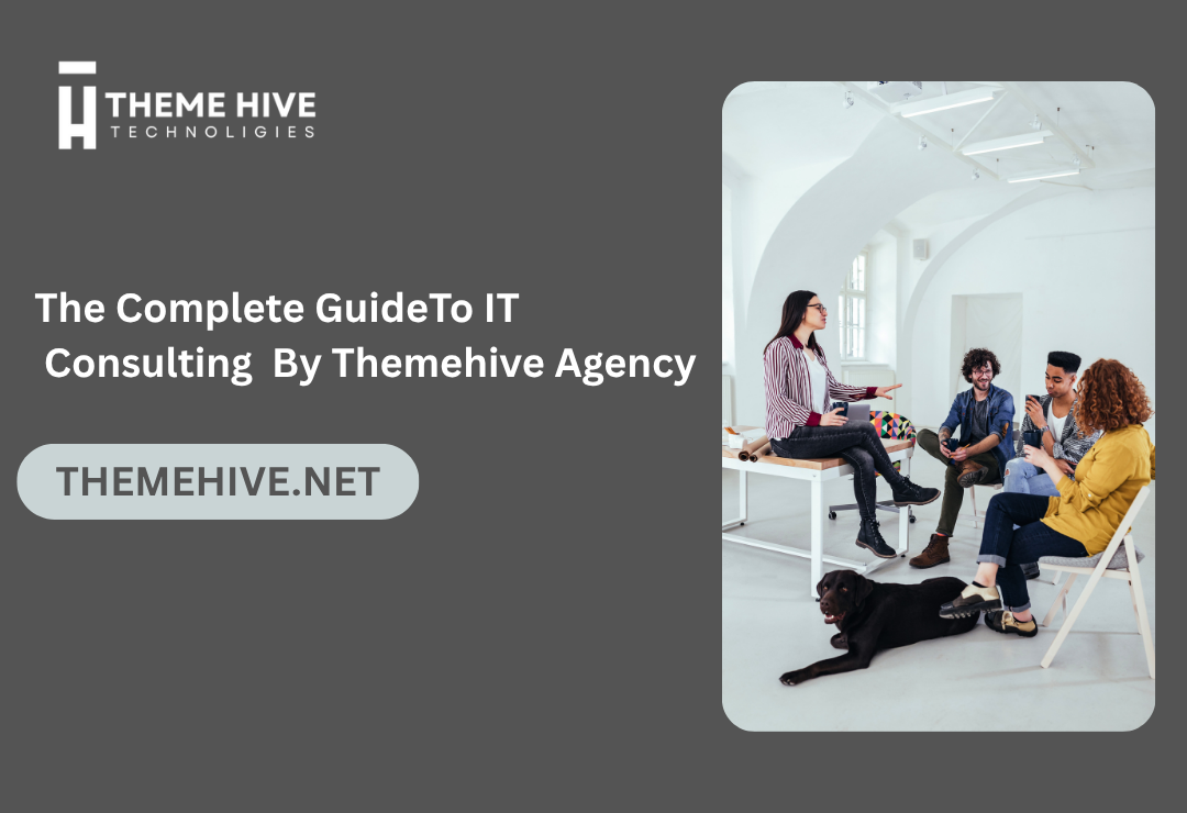 The Complete Guide to IT Consulting by Theme Hive IT Agency