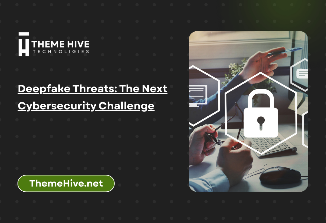 Deepfake Threats Cybersecurity
